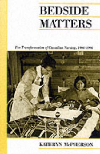 Imagen de archivo de Bedside Matters The Transformation Of Canadian Nursing 1900-1990 a la venta por Alexander Books (ABAC/ILAB)