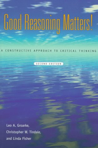 Beispielbild fr Good Reasoning Matters! : A Constructive Approach to Critical Thinking zum Verkauf von Better World Books
