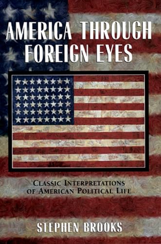 America through Foreign Eyes: Classic Interpretations of American Political Life (9780195412291) by Brooks, Stephen