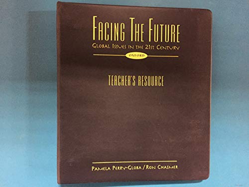 Imagen de archivo de Facing the Future: Global Issues in the 21st Century: Teacher's Resource a la venta por Textbook Pro