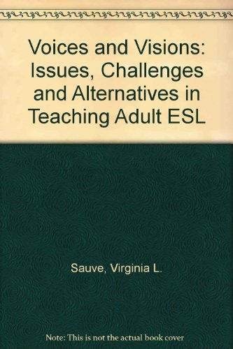 9780195413946: Voices and Visions: Issues, Challenges and Alternatives in Teaching Adult ESL