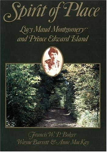 Stock image for Spirit of Place: Lucy Maud Montgomery and Prince Edward Island for sale by Quickhatch Books