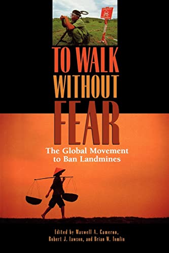 Imagen de archivo de To Walk without Fear: The Global Movement to Ban Landmines a la venta por PaceSetter Books