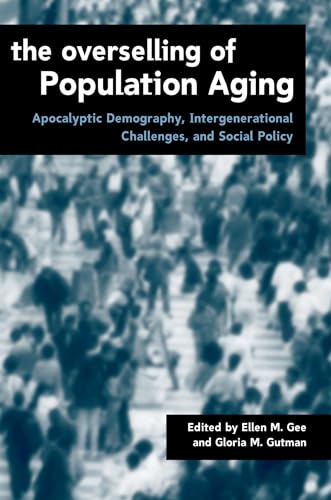 Beispielbild fr The Overselling of Population Ageing: Apocalyptic Demography, Intergenerational Challenges, and Social Policy (Studies in Canadian Population) zum Verkauf von PAPER CAVALIER US