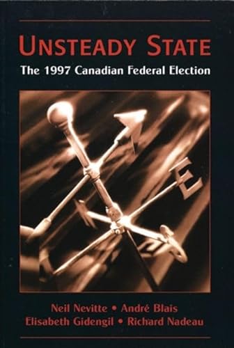 Beispielbild fr Unsteady State: The 1997 Canadian Federal Election zum Verkauf von Hay-on-Wye Booksellers