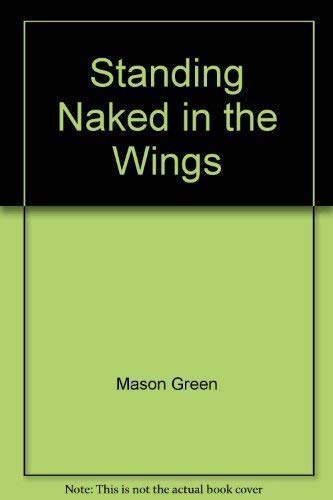 Standing Naked in the Wings Anecdotes from Canadian Actors
