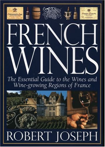Stock image for French Wines : The Essential Guide to the Wine and Wine-growing Regions of France for sale by ThriftBooks-Atlanta