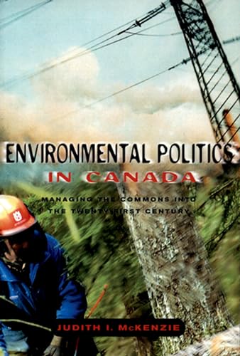 Imagen de archivo de Environmental Politics in Canada: Managing the Commons Into the Twenty-First Century a la venta por ThriftBooks-Atlanta