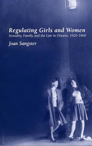 Imagen de archivo de Regulating Girls and Women: Sexuality, Family, and the Law in Ontario 1920-1960 (Canadian Social History Series) a la venta por HPB-Red