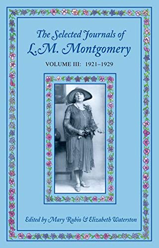 Imagen de archivo de The Selected Journals of L.M. Montgomery, Volume III: 1921-1929 a la venta por Half Price Books Inc.