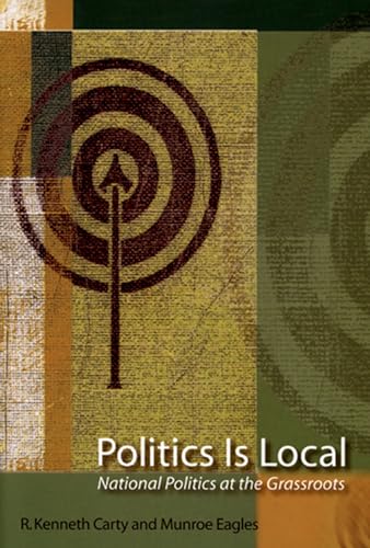 Imagen de archivo de Politics is Local: National Politics at the Grassroots a la venta por AwesomeBooks