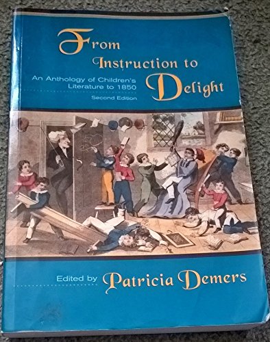 Stock image for From Instruction to Delight: An Anthology of Children's Literature to 1850 for sale by WorldofBooks