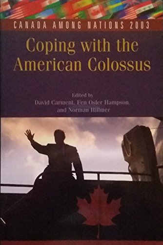 Stock image for Canada among Nations 2003 : Coping with the American Colossus for sale by Better World Books: West