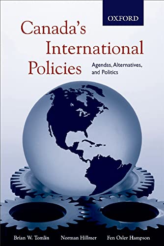 Canada's International Policies: Agendas, Alternatives, and Politics (9780195421095) by Tomlin, Brian; Hillmer, Norman; Hampson, Fen