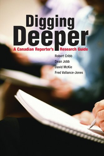 Imagen de archivo de Digging Deeper: A Canadian Reporter's Research Guide Cribb, Robert; Jobb, Dean; McKie, David and Vallance-Jones, Fred a la venta por Aragon Books Canada