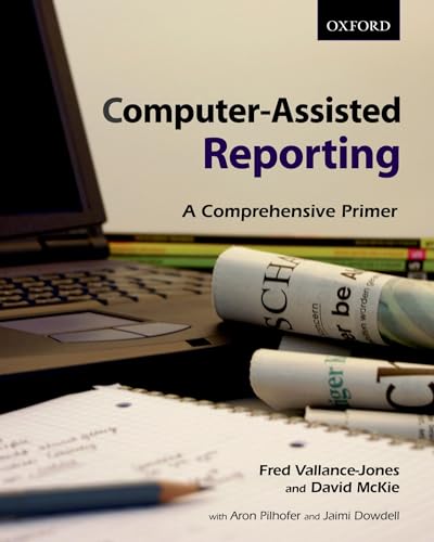 Beispielbild fr Computer-Assisted Reporting: A Comprehensive Primer zum Verkauf von Wonder Book