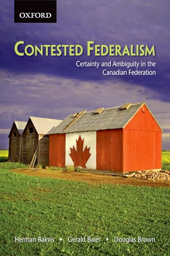 Contested Federalism: Certainty and Ambiguity in the Canadian Federation (9780195425291) by Bakvis, Herman; Baier, Gerald; Brown, Douglas