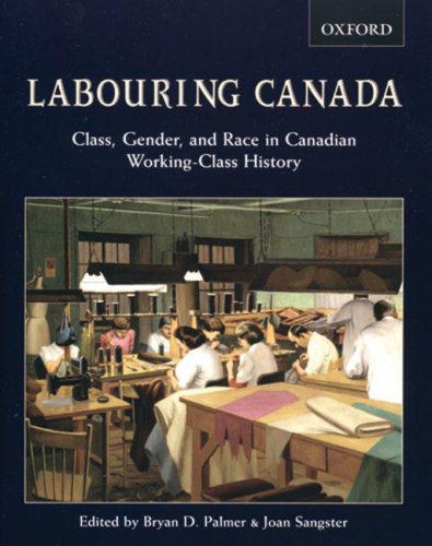 Stock image for Labouring Canada : Class, Gender, and Race in Canadian Working-Class History for sale by Better World Books