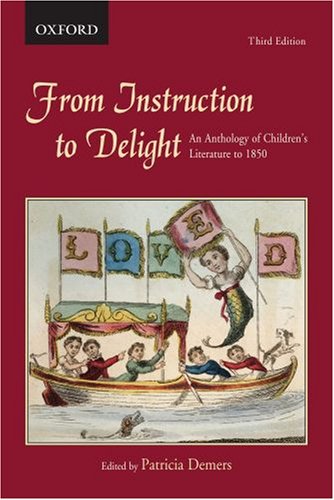 Beispielbild fr From Instruction to Delight: An Anthology of Childrens Literature to 1850 zum Verkauf von Reuseabook