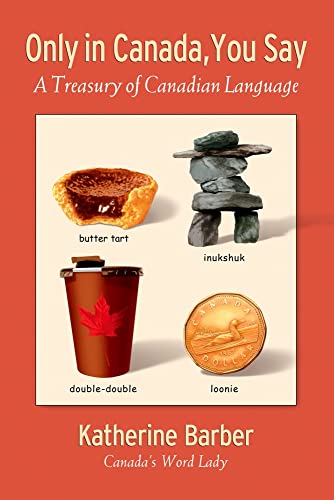 Stock image for Only in Canada You Say : A Treasury of Canadian Language for sale by Better World Books: West