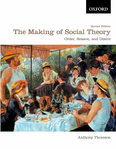 Beispielbild fr The Making of Social Theory: Order, Reason, and Desire zum Verkauf von BooksRun