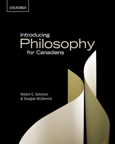 Stock image for Introducing Philosophy for Canadians: A Text with Integrated Readings, Canadian Edition Solomon, Robert C. and McDermid, Douglas for sale by Aragon Books Canada