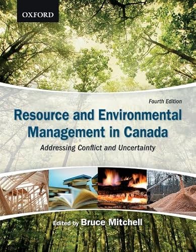 Resource and Environmental Management in Canada: Addressing Conflict and Uncertainty (9780195431285) by Mitchell, Bruce