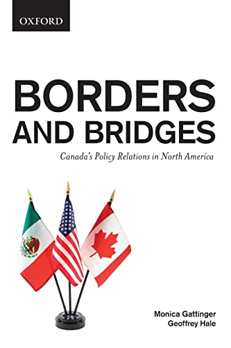 Beispielbild fr Borders and Bridges: Canada's Policy Relations in North America zum Verkauf von ThriftBooks-Dallas