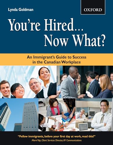 Beispielbild fr You're Hired. Now What? : An Immigrant's Guide to Success in the Canadian Workplace zum Verkauf von Better World Books