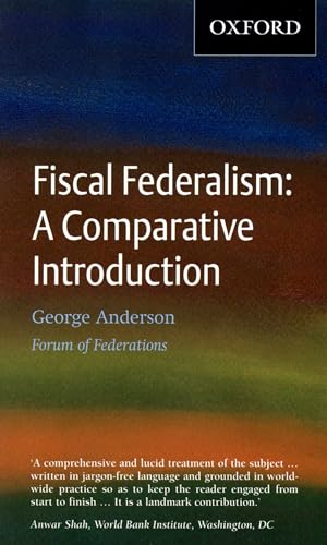 Fiscal Federalism: A Comparative Introduction (9780195432381) by Anderson, George