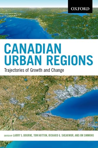 Canadian Urban Regions: Trajectories of Growth and Change (9780195433821) by Hutton, Thomas; Bourne, Larry S.; Shearmur, Richard; Simmons, Jim