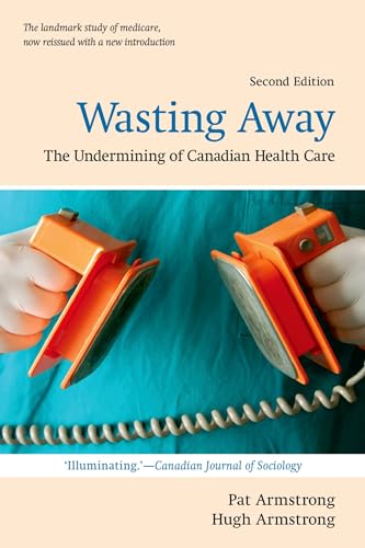 Beispielbild fr Wasting Away: The Undermining of Canadian Health Care zum Verkauf von ThriftBooks-Dallas
