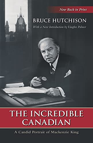 Beispielbild fr The Incredible Canadian : A Candid Portrait of Mackenzie King zum Verkauf von Better World Books
