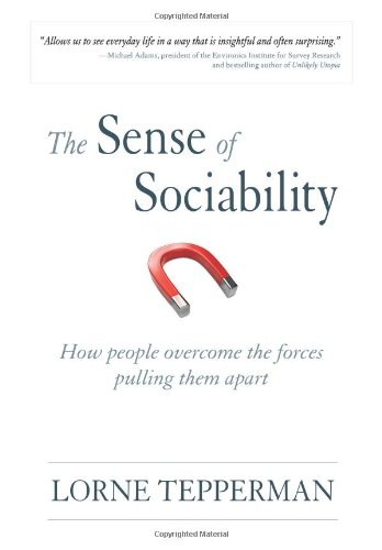 Sense and Sociability: The Forces that Push Us Apart and Pull Us Together (9780195439298) by Tepperman, Lorne