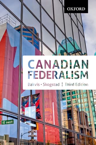 Canadian Federalism Performance, Effectiveness, and Legitimacy, Third Editiojn (9780195439793) by Bakvis, Herman; Skogstad, Grace