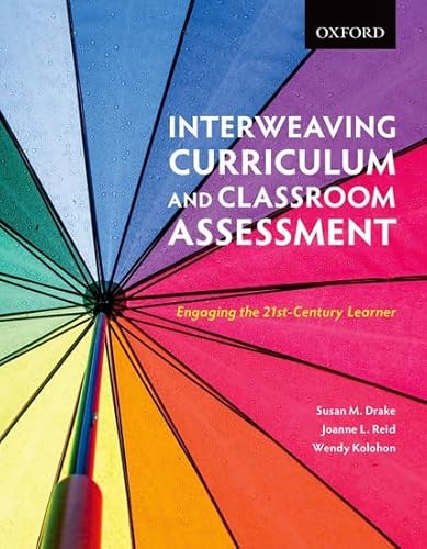 Stock image for Interweaving Curriculum and Classroom Assessment: Engaging the Twenty-First-Century Learner for sale by ThriftBooks-Dallas
