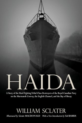 Stock image for Haida: A Story of the Hard Fighting Tribal Class Destroyers of the Royal Canadian Navy on the Murmansk Convoy, the English Channel and the Bay of Biscay (Wynford Project) for sale by Zoom Books Company