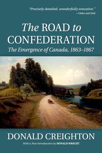 Imagen de archivo de The Road to Confederation : The Emergence of Canada, 1863-1867 (Reissue) a la venta por Better World Books