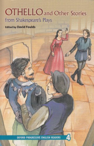 New Oxford Progressive English Readers: Grade 4: 3700 Headwords: Othello and Other Stories from Shakespeare's Plays (9780195455533) by Foulds, David