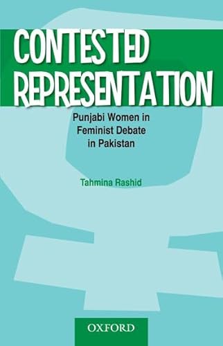 Beispielbild fr Contested Representation: Punjabi Women in Feminist Debate in Pakistan zum Verkauf von Cambridge Rare Books