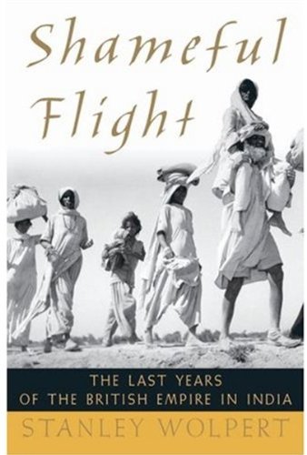 Stock image for Shameful Flight: The Last Years of the British Empire in India for sale by AwesomeBooks