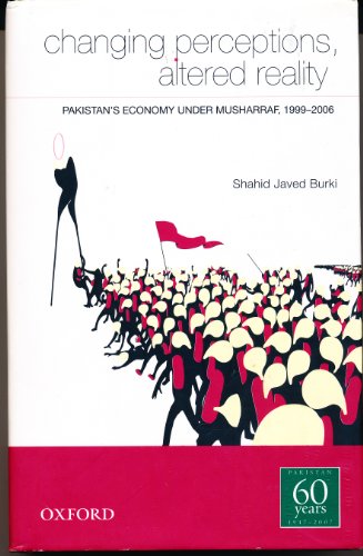 Beispielbild fr Changing Perceptions, Altered Reality : Pakistan's Economy under Musharraf, 1999-2006 zum Verkauf von Better World Books: West