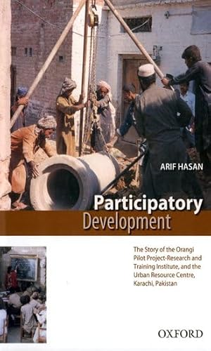 Imagen de archivo de Participatory Development: The Story of the Orangi Pilot Project-Research and Training Institute and Urban Resource Centre, Karachi, Pakistan a la venta por The Book Cellar, LLC