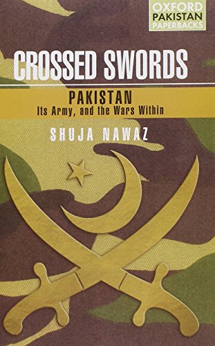 Stock image for Crossed Swords : Pakistan, Its Army, and the Wars Within for sale by Better World Books