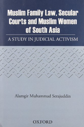 9780195479683: Muslim Family Law, Secular Courts and Muslim Women of India, Pakistan and Bangladesh: A Study in Judicial Activism