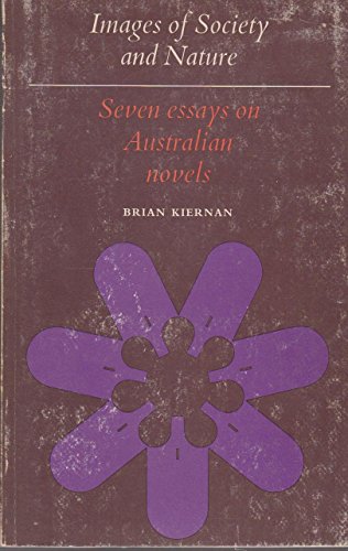 Imagen de archivo de Images of Society and Nature; Seven Essays on Australian Novels a la venta por Isaiah Thomas Books & Prints, Inc.