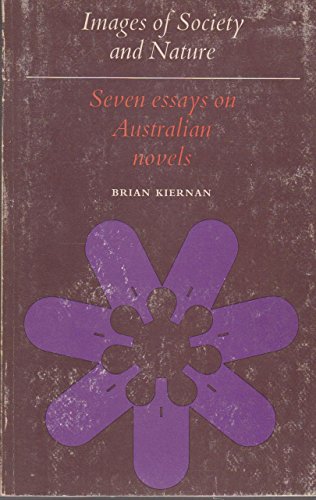 Stock image for Images of Society and Nature; Seven Essays on Australian Novels for sale by Isaiah Thomas Books & Prints, Inc.