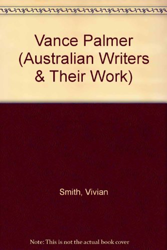 Vance Palmer [Australian Writers and Their Work Series]
