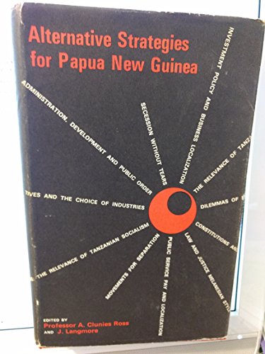 Imagen de archivo de ALTERNATIVE STRATEGIES FOR PAPUA NEW GUINEA. a la venta por Cambridge Rare Books