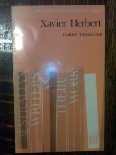 Xavier Herbert [Australian Writers and Their Work Series]